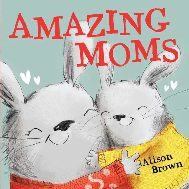 Amazing Moms By Alison Brown