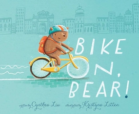 Bike On, Bear! by Cynthea Liu