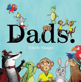 Dads by Emily  Snape